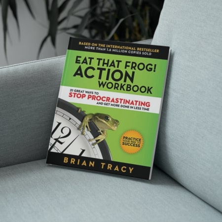 Eat That Frog!_ 21 Great Ways to Stop Procrastinating and Get More Done in Less Time by Brian Tracy