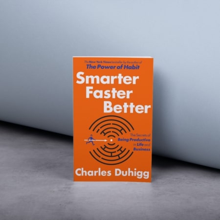 Smarter Faster Better_ The Secrets of Being Productive in Life and Business by Charles Duhigg