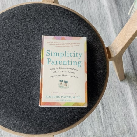 Simplicity Parenting by Kim John Payne and Lisa M. Ross