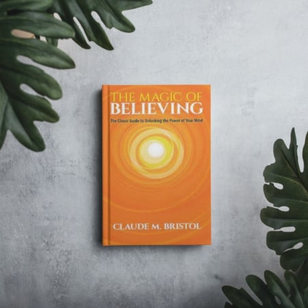 The Magic of Believing by Claude M. Bristol